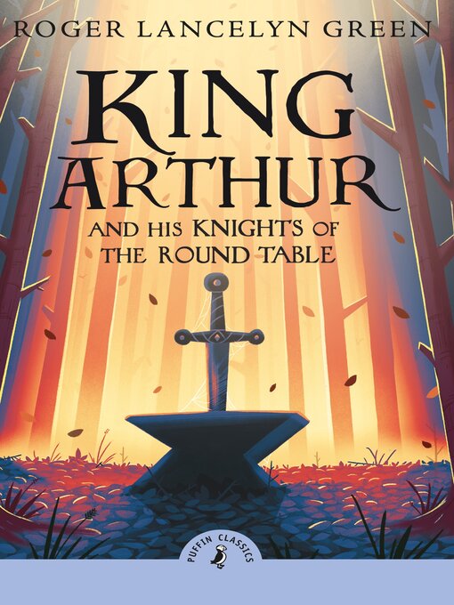 Title details for King Arthur and His Knights of the Round Table by Roger Lancelyn Green - Available